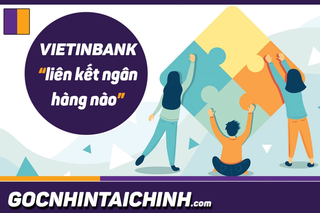 Vietinbank liên kết với ngân hàng nào