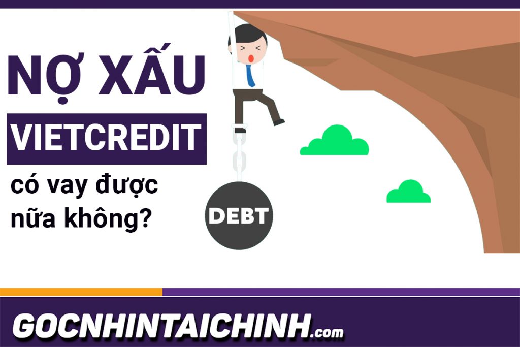 Nợ xấu có vay được Vietcredit? Chi tiết cách vay 100% duyệt!