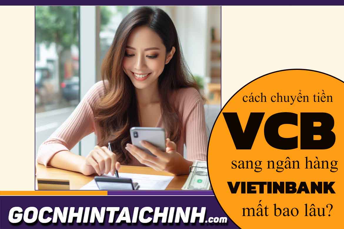 Chuyển tiền từ Vietcombank sang Vietinbank mất bao lâu?